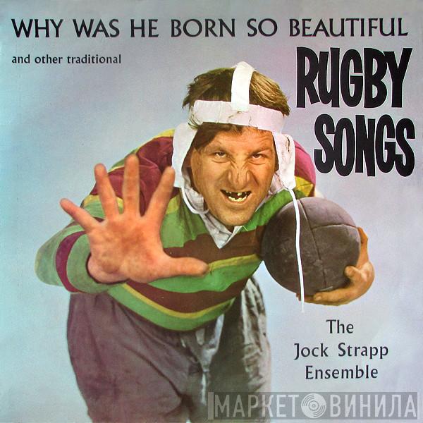 The Jock Strapp Ensemble - Why Was He Born So Beautiful And Other Traditional Rugby Songs