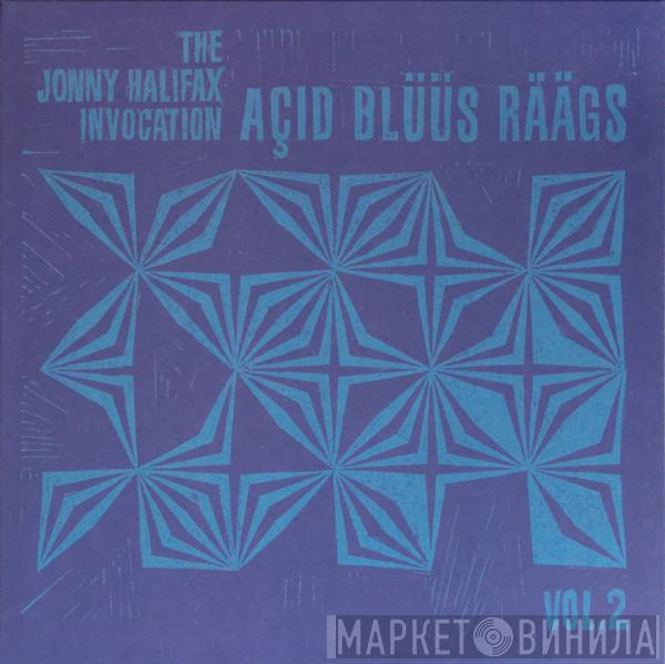 The Jonny Halifax Invocation - Açid Blüüs Räägs Vol.2