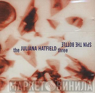 The Juliana Hatfield Three - Spin The Bottle