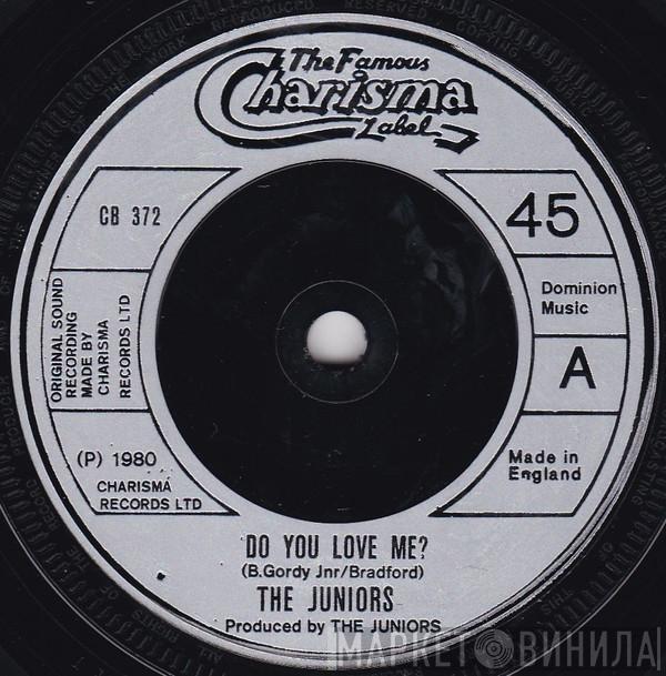 The Juniors  - Do You Love Me?