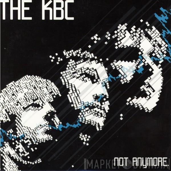 The KBC - Not Anymore