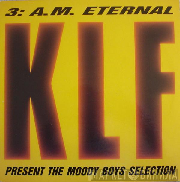 The KLF - 3 A.M. Eternal (The Moody Boys Selection)