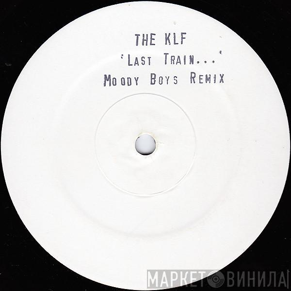 The KLF - Last Train... (Moody Boys Remix)