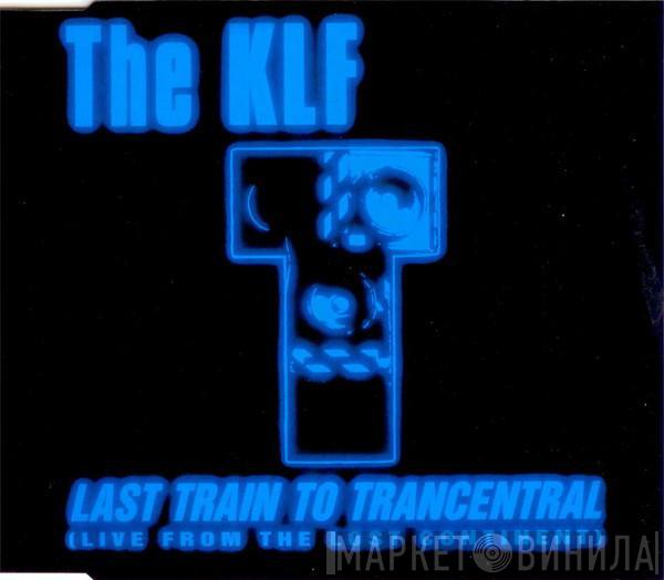  The KLF  - Last Train To Trancentral (Live From The Lost Continent)