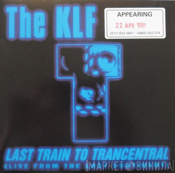  The KLF  - Last Train To Trancentral (Live From The Lost Continent)