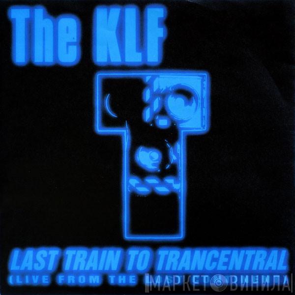  The KLF  - Last Train To Trancentral (Live From The Lost Continent)