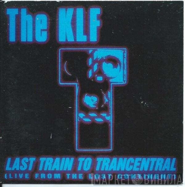  The KLF  - Last Train To Trancentral (Live From The Lost Continent)