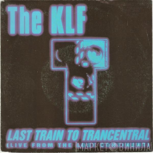  The KLF  - Last Train To Trancentral (Live From The Lost Continent)