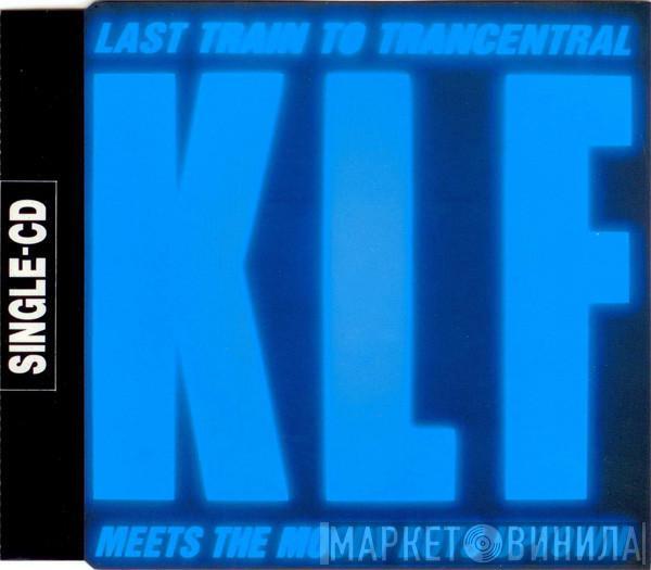  The KLF  - Last Train To Trancentral (Meets The Moody Boys Uptown)