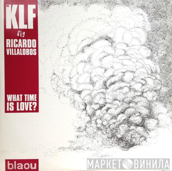 The KLF, Ricardo Villalobos - What Time Is Love?