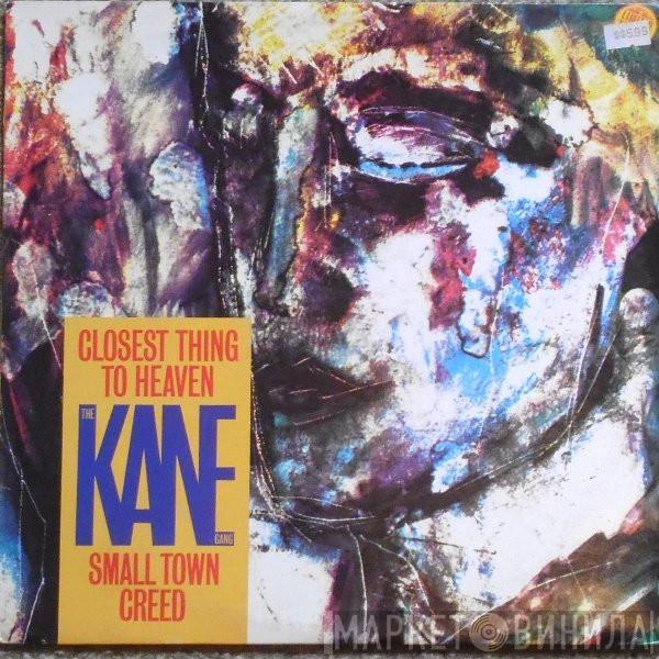  The Kane Gang  - Closest Thing To Heaven / Small Town Creed