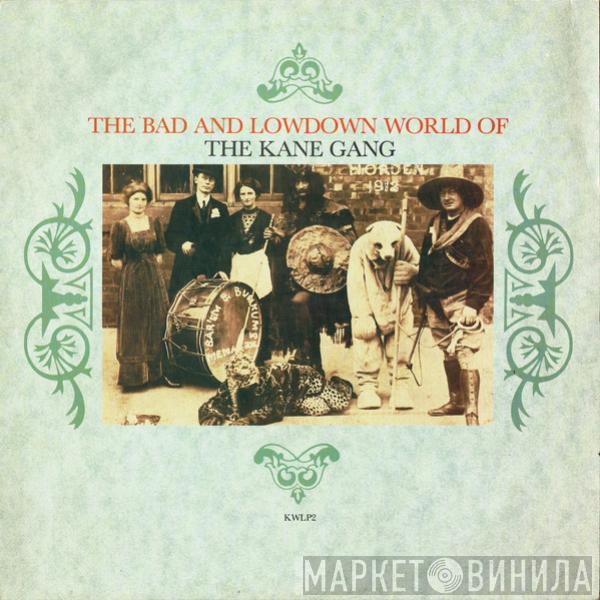 The Kane Gang - The Bad And Lowdown World Of The Kane Gang