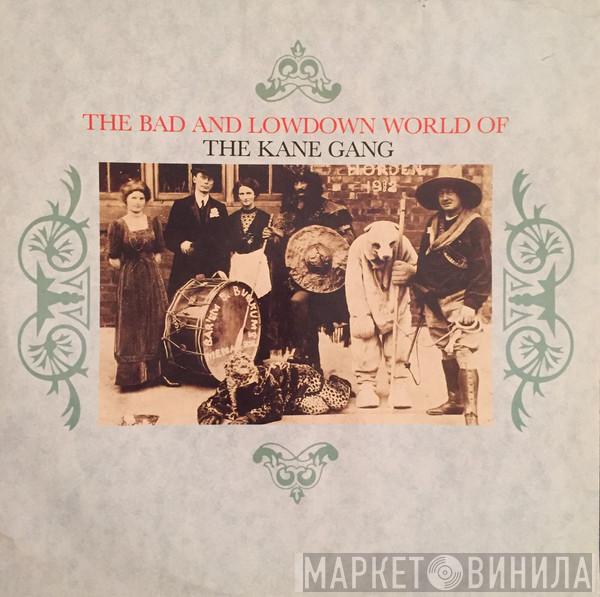 The Kane Gang - The Bad And Lowdown World Of