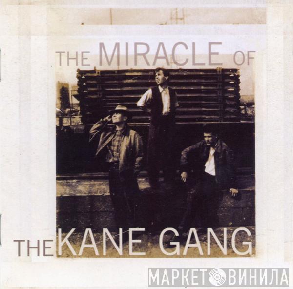 The Kane Gang - The Miracle Of The Kane Gang