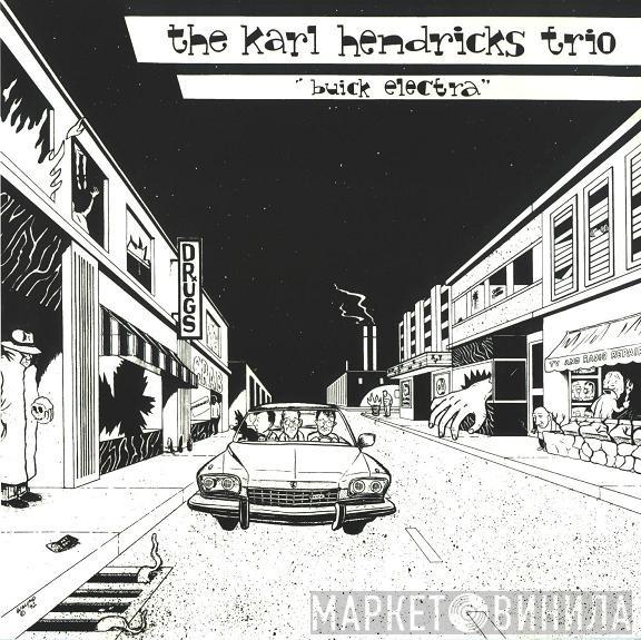 The Karl Hendricks Trio - Buick Electra Plus I Hate This Party