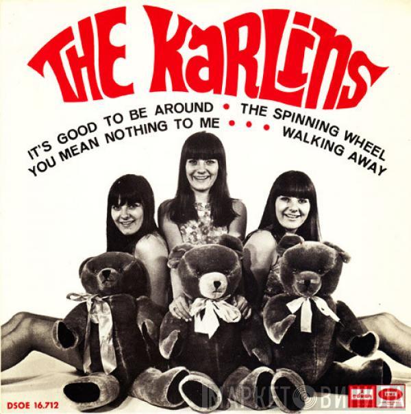  The Karlins  - It's Good To Be Around / You Mean Nothing To Me / The Spinning Wheel / Walking Away