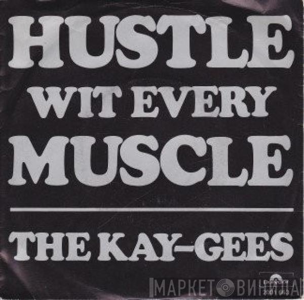 The Kay-Gees - Hustle Wit Every Muscle