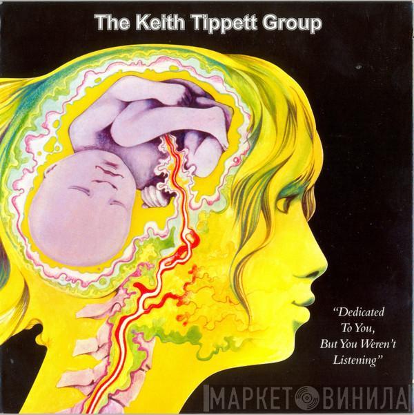  The Keith Tippett Group  - Dedicated To You, But You Weren't Listening