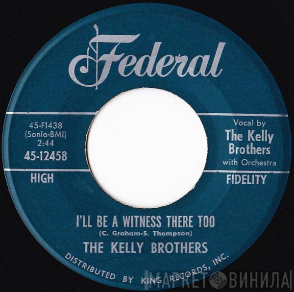 The Kelly Brothers - I'll Be A Witness There Too / I'm So Glad Today