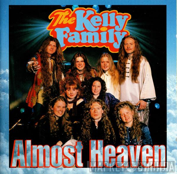 The Kelly Family  - Almost Heaven