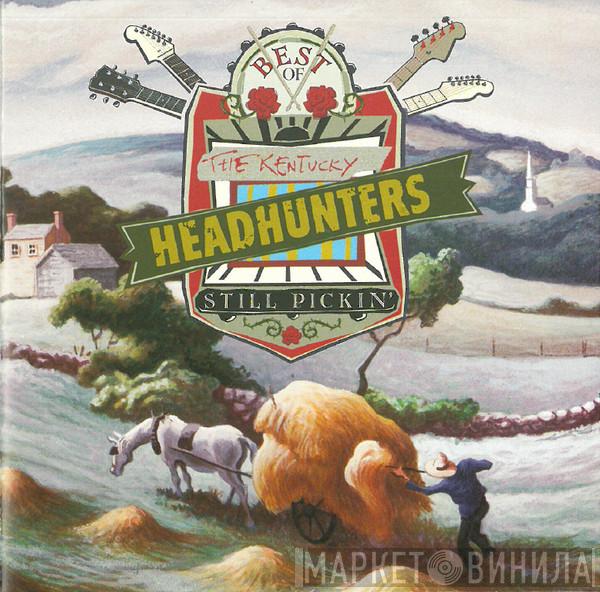 The Kentucky Headhunters - Best Of The Kentucky Headhunters: Still Pickin'