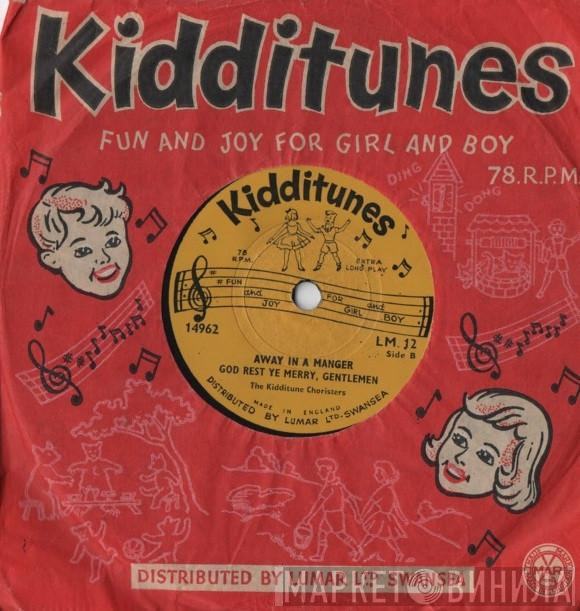 The Kidditune Choiristers - Good King Wenceslas / O Come All Ye Faithful / Away In The Manger / God Rest Ye Merry Gentlemen