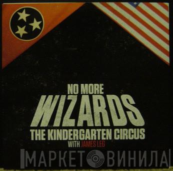 The Kindergarten Circus, James Leg - No More Wizards