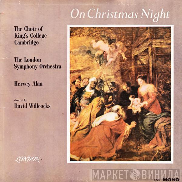 , The King's College Choir Of Cambridge , The London Symphony Orchestra Directed By Hervey Alan  David Willcocks  - On Christmas Night