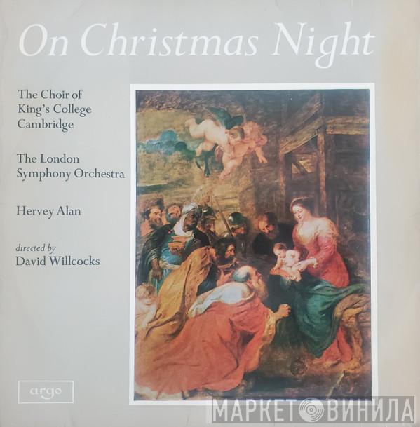 , The King's College Choir Of Cambridge , The London Symphony Orchestra Directed By Hervey Alan  David Willcocks  - On Christmas Night