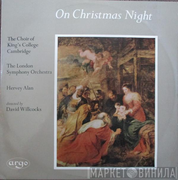 The King's College Choir Of Cambridge, The London Symphony Orchestra, Hervey Alan, David Willcocks - On Christmas Night