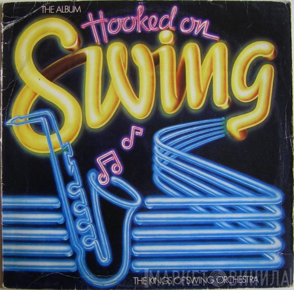 The Kings Of Swing Orchestra - Hooked On Swing, The Album