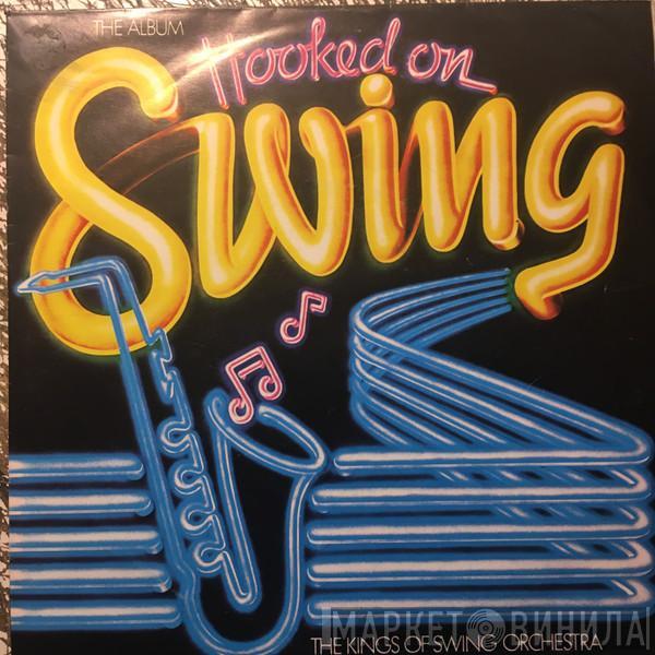 The Kings Of Swing Orchestra - Hooked On Swing, The Album