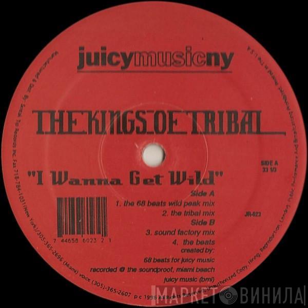 The Kings Of Tribal - I Wanna Get Wild