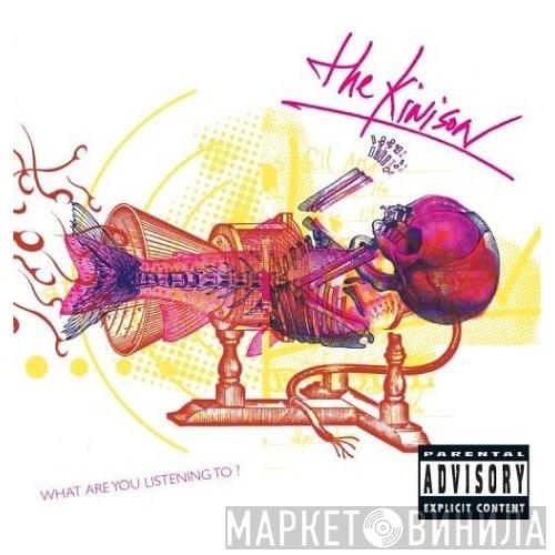 The Kinison - What Are You Listening To?