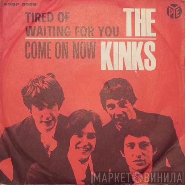  The Kinks  - Tired Of Waiting For You / Come On Now