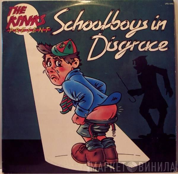  The Kinks  - The Kinks Present Schoolboys In Disgrace