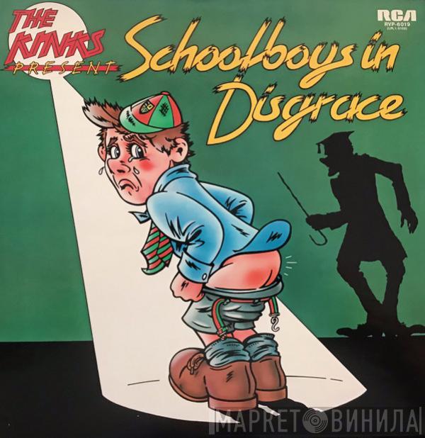  The Kinks  - The Kinks Present Schoolboys In Disgrace