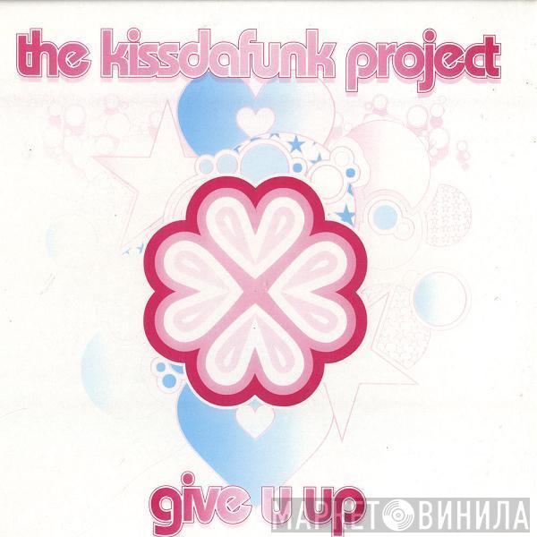 The KissDaFunk Project - Give U Up