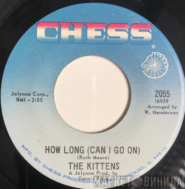  The Kittens   - How Long ( Can I Go On ) / I've Got To Get Over You