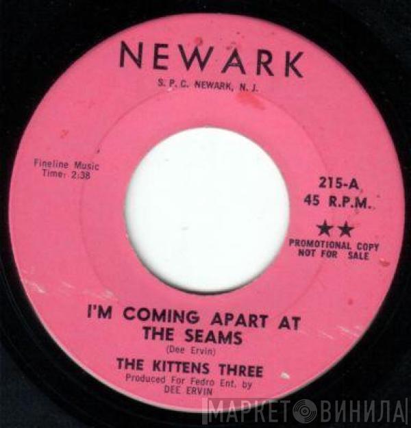 The Kittens Three - I'm Coming Apart At The Seams / Baby (I Need You)