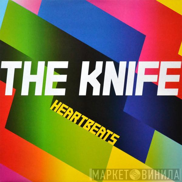 The Knife - Heartbeats