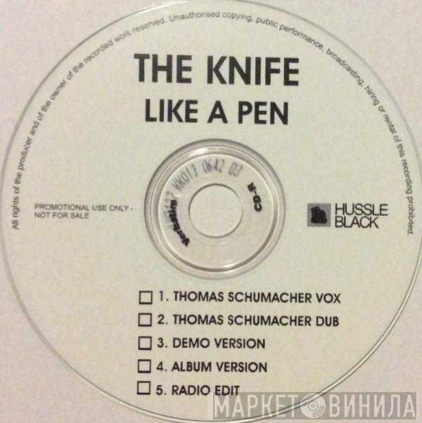 The Knife  - Like A Pen
