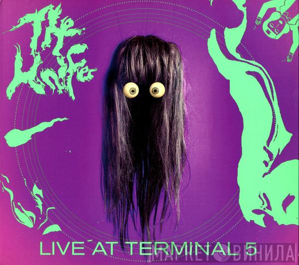 The Knife - Live At Terminal 5