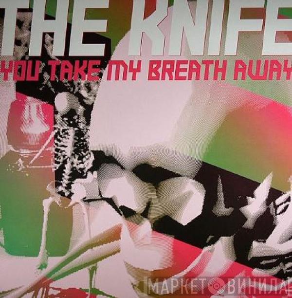 The Knife - You Take My Breath Away