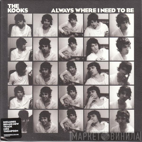 The Kooks - Always Where I Need To Be