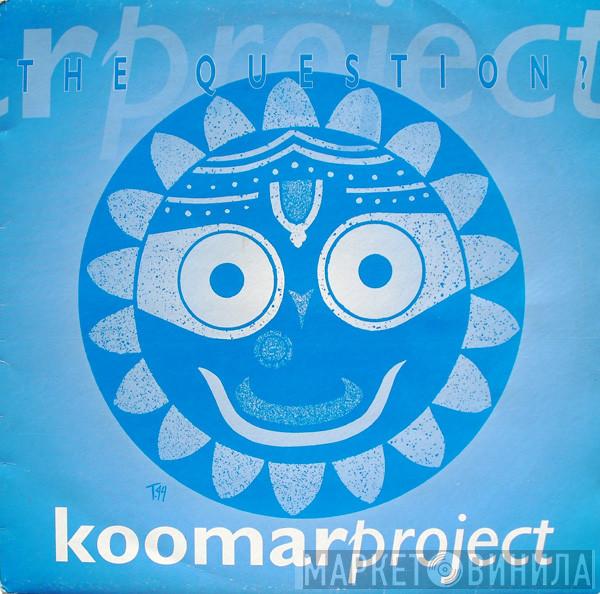 The Koomar Project - The Question?