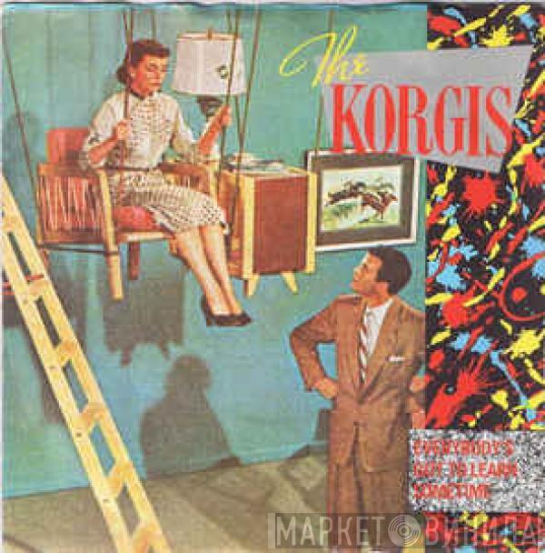 The Korgis - Everybody's Got To Learn Sometime