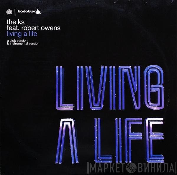 The Ks, Robert Owens - Living A Life