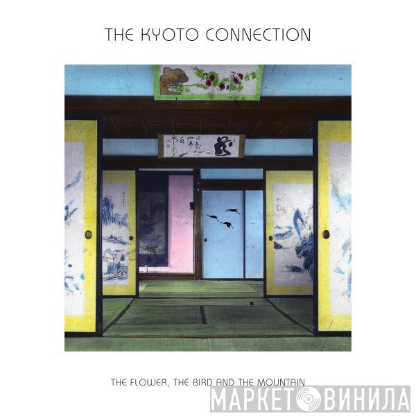 The Kyoto Connection - The Flower, The Bird, And The Mountain