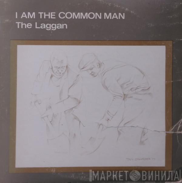 The Laggan - I Am The Common Man